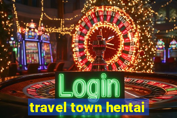 travel town hentai